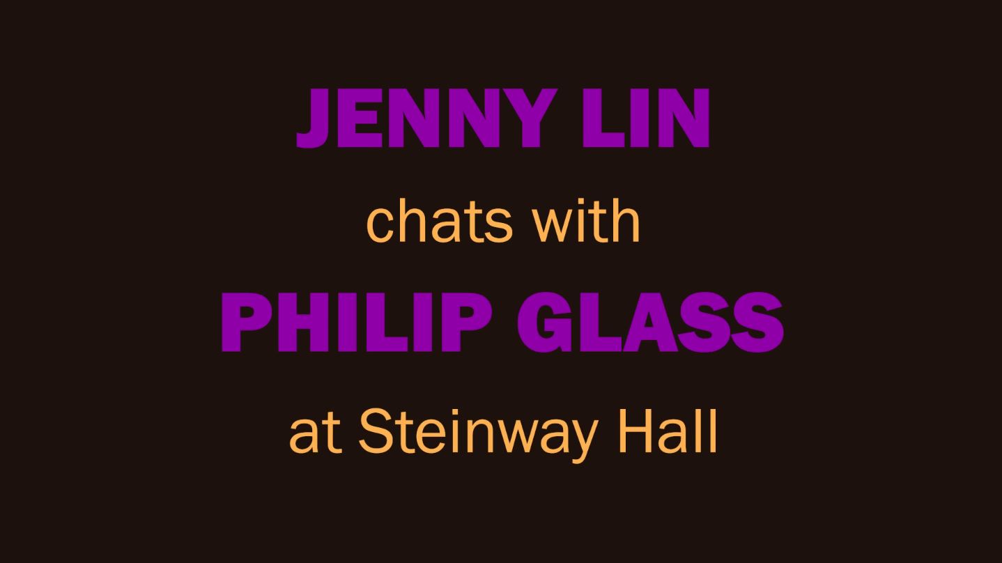 Jenny Lin Chats with Philip Glass